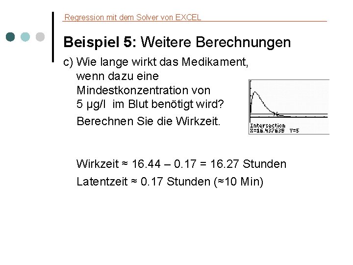 Regression mit dem Solver von EXCEL Beispiel 5: Weitere Berechnungen c) Wie lange wirkt