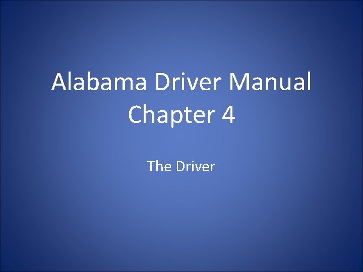 Alabama Driver Manual Chapter 4 The Driver 