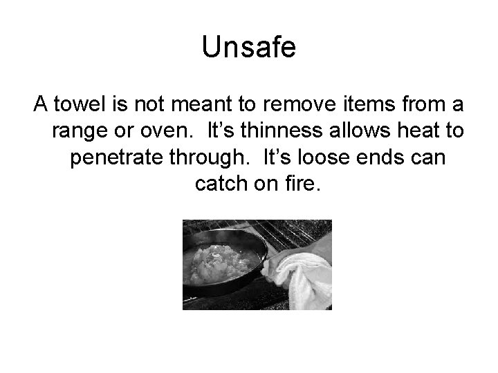 Unsafe A towel is not meant to remove items from a range or oven.