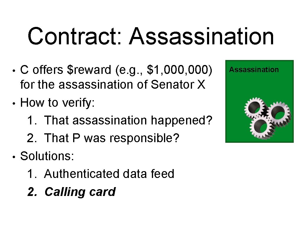 Contract: Assassination • • • C offers $reward (e. g. , $1, 000) for