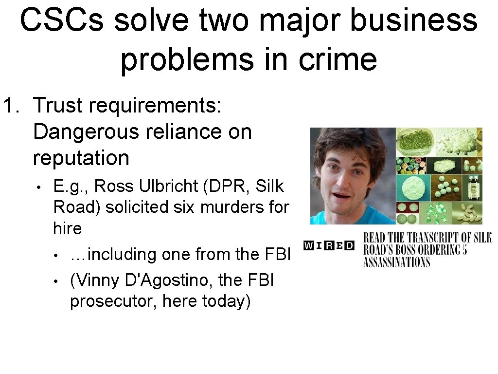 CSCs solve two major business problems in crime 1. Trust requirements: Dangerous reliance on