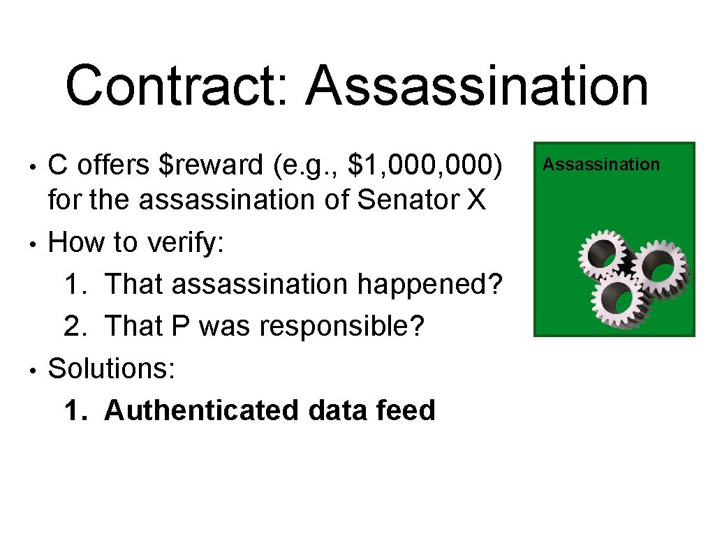 Contract: Assassination • • • C offers $reward (e. g. , $1, 000) for