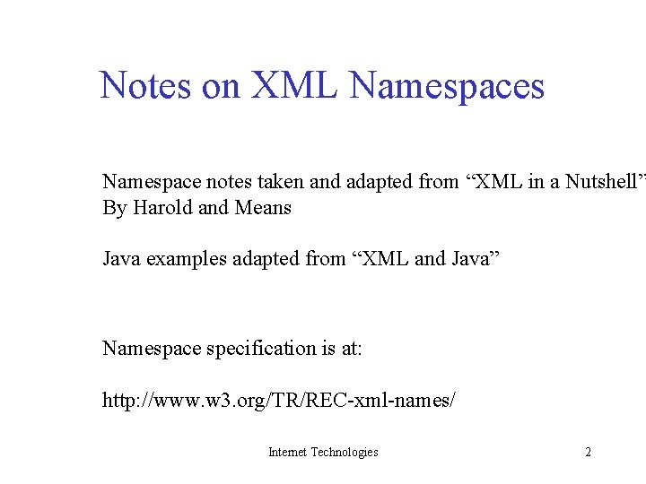 Notes on XML Namespaces Namespace notes taken and adapted from “XML in a Nutshell”