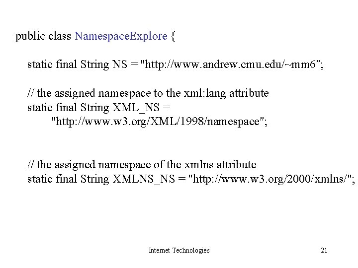 public class Namespace. Explore { static final String NS = "http: //www. andrew. cmu.