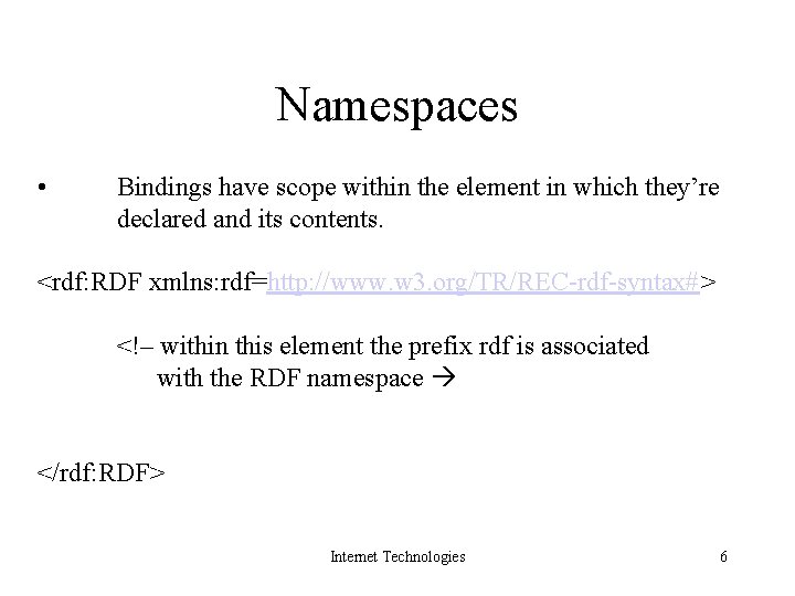 Namespaces • Bindings have scope within the element in which they’re declared and its