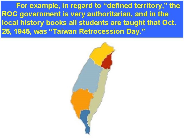 For example, in regard to “defined territory, ” the ROC government is very authoritarian,
