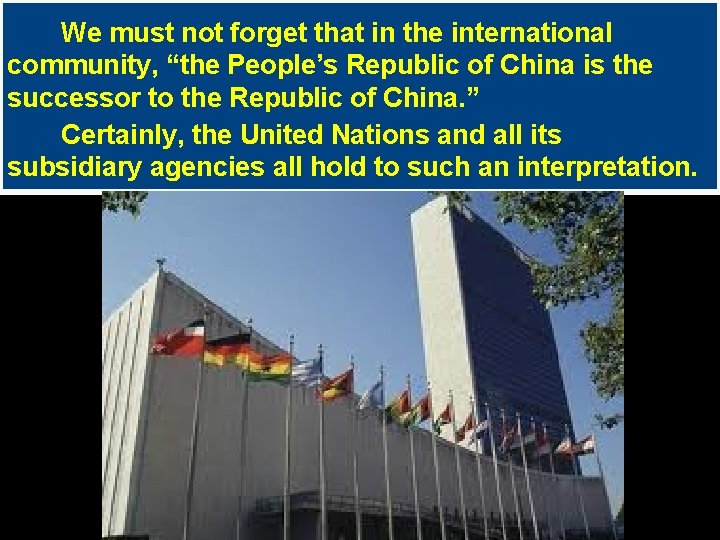 We must not forget that in the international community, “the People’s Republic of China