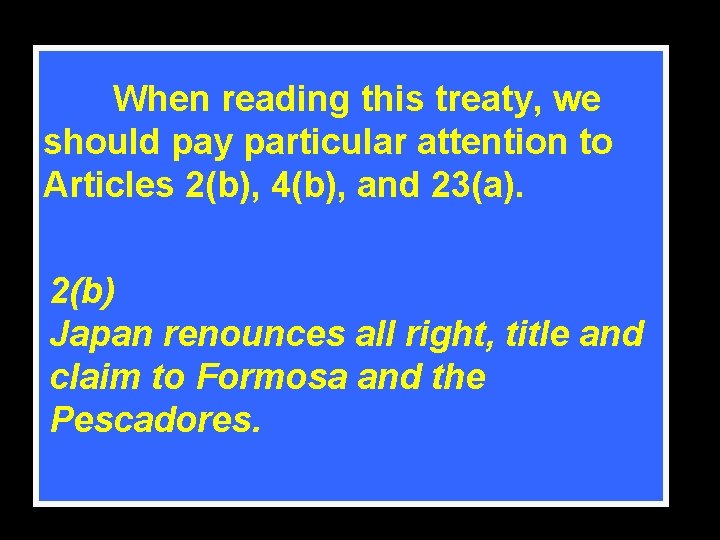 When reading this treaty, we should pay particular attention to Articles 2(b), 4(b), and