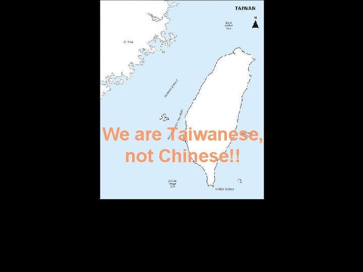 We are Taiwanese, not Chinese!! 