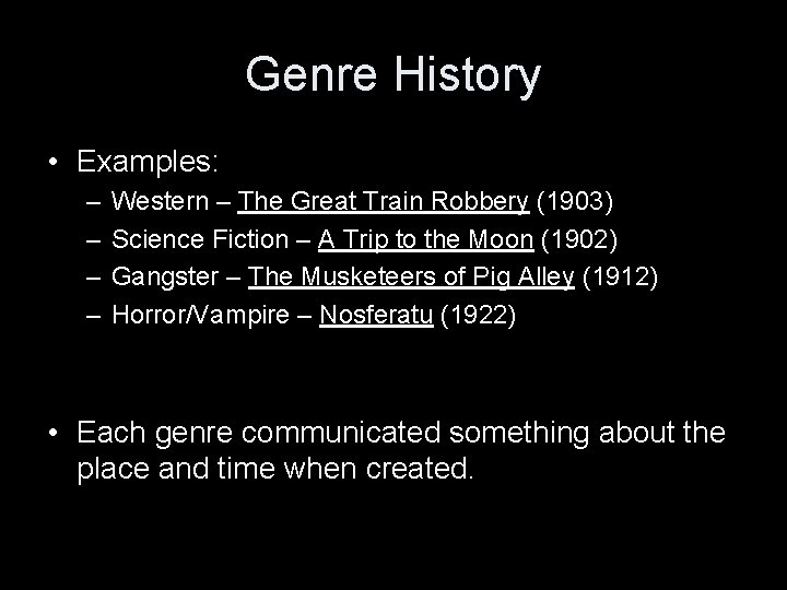 Genre History • Examples: – – Western – The Great Train Robbery (1903) Science Genre History • Examples: – – Western – The Great Train Robbery (1903) Science