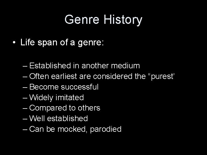 Genre History • Life span of a genre: – Established in another medium – Genre History • Life span of a genre: – Established in another medium –