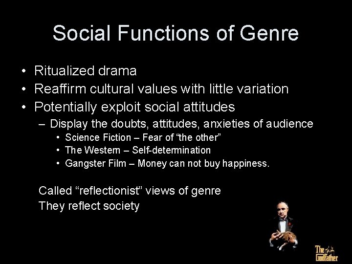 Social Functions of Genre • Ritualized drama • Reaffirm cultural values with little variation Social Functions of Genre • Ritualized drama • Reaffirm cultural values with little variation