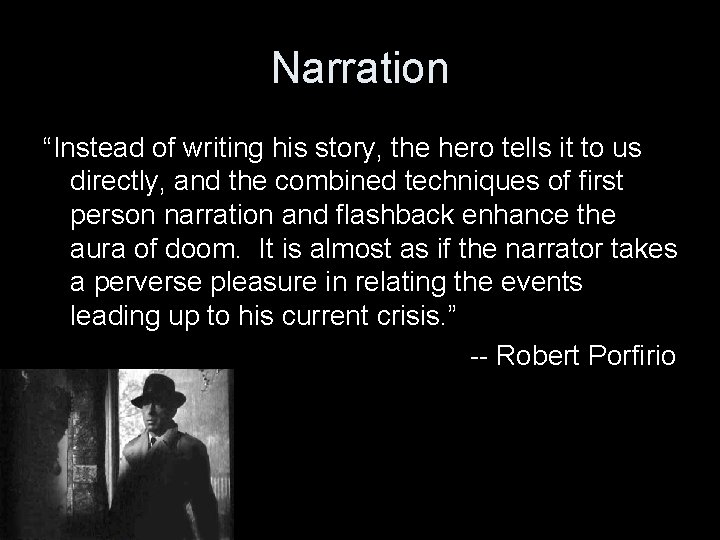 Narration “Instead of writing his story, the hero tells it to us directly, and Narration “Instead of writing his story, the hero tells it to us directly, and