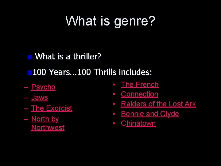 What is genre? What is a thriller? 100 Years… 100 Thrills includes: – – What is genre? What is a thriller? 100 Years… 100 Thrills includes: – –