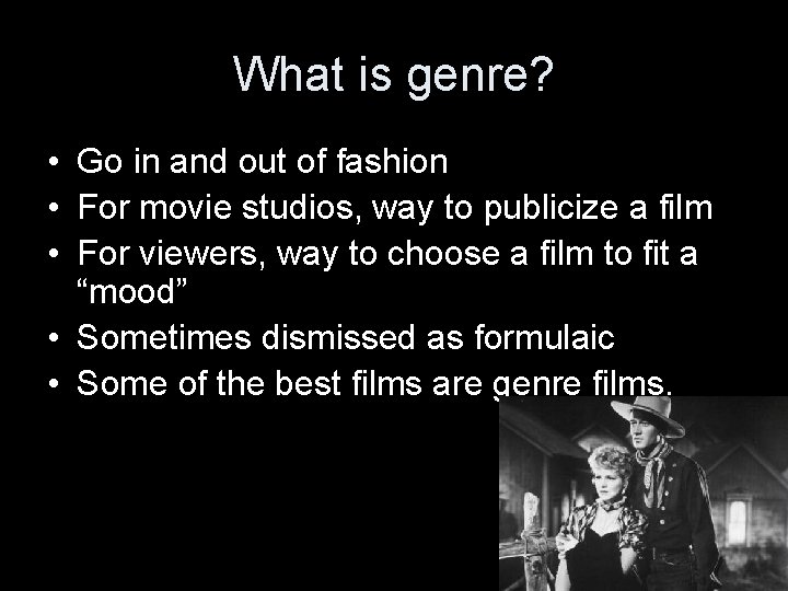 What is genre? • Go in and out of fashion • For movie studios, What is genre? • Go in and out of fashion • For movie studios,