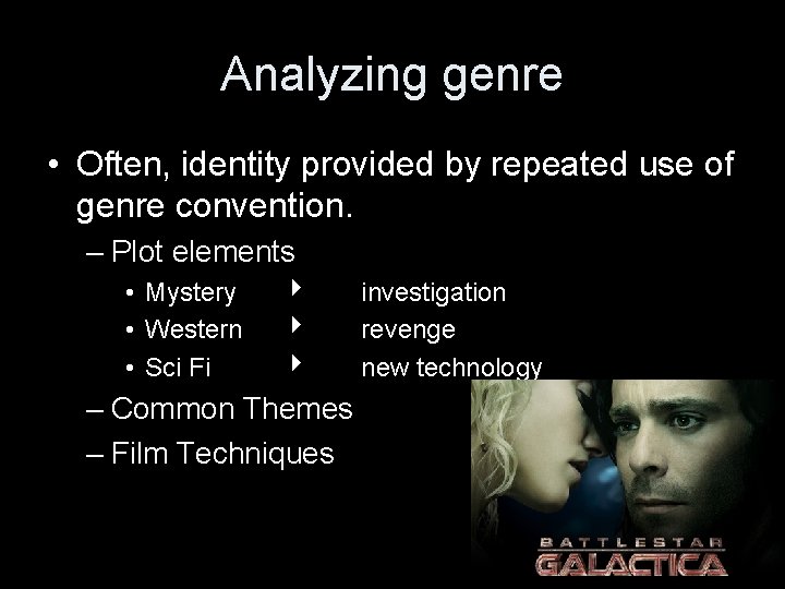 Analyzing genre • Often, identity provided by repeated use of genre convention. – Plot Analyzing genre • Often, identity provided by repeated use of genre convention. – Plot