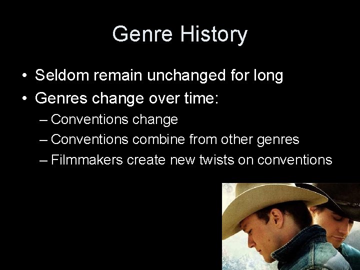 Genre History • Seldom remain unchanged for long • Genres change over time: – Genre History • Seldom remain unchanged for long • Genres change over time: –