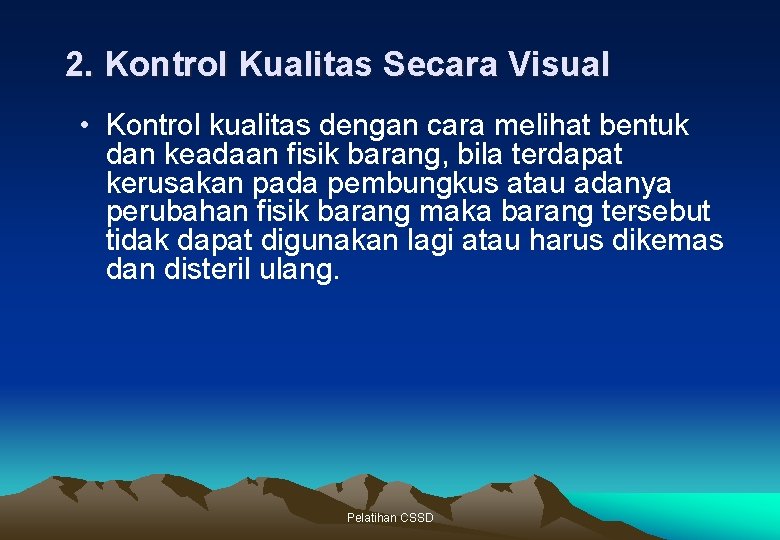 2. Kontrol Kualitas Secara Visual • Kontrol kualitas dengan cara melihat bentuk dan keadaan