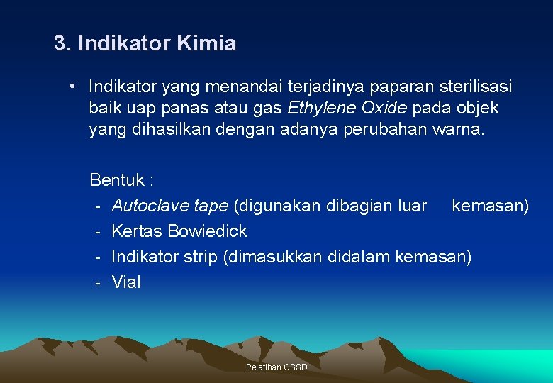 3. Indikator Kimia • Indikator yang menandai terjadinya paparan sterilisasi baik uap panas atau