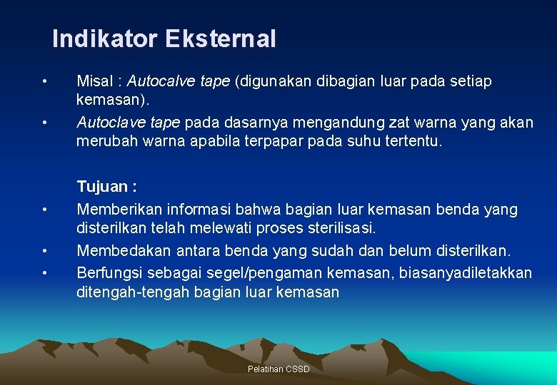 Indikator Eksternal • • • Misal : Autocalve tape (digunakan dibagian luar pada setiap