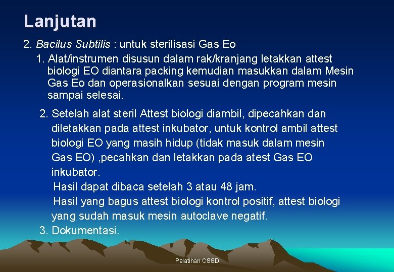 Lanjutan 2. Bacilus Subtilis : untuk sterilisasi Gas Eo 1. Alat/instrumen disusun dalam rak/kranjang