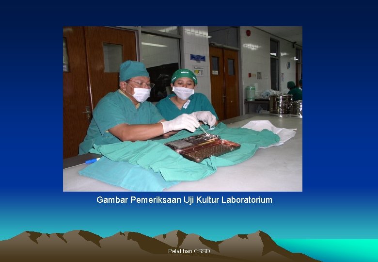 Gambar Pemeriksaan Uji Kultur Laboratorium Pelatihan CSSD 