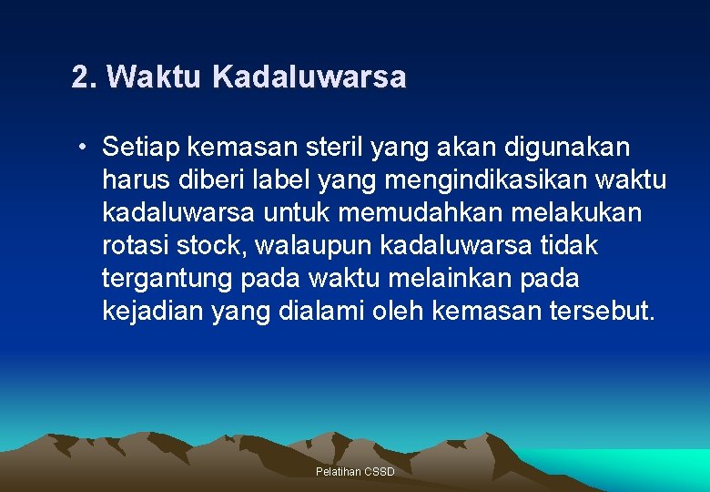 2. Waktu Kadaluwarsa • Setiap kemasan steril yang akan digunakan harus diberi label yang