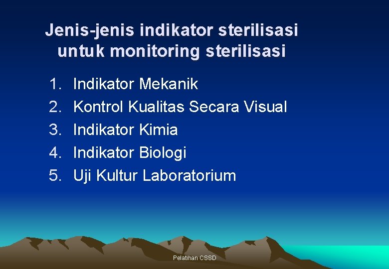 Jenis-jenis indikator sterilisasi untuk monitoring sterilisasi 1. 2. 3. 4. 5. Indikator Mekanik Kontrol