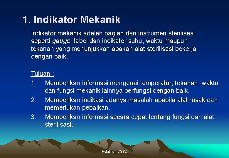 1. Indikator Mekanik Indikator mekanik adalah bagian dari instrumen sterilisasi seperti gauge, tabel dan