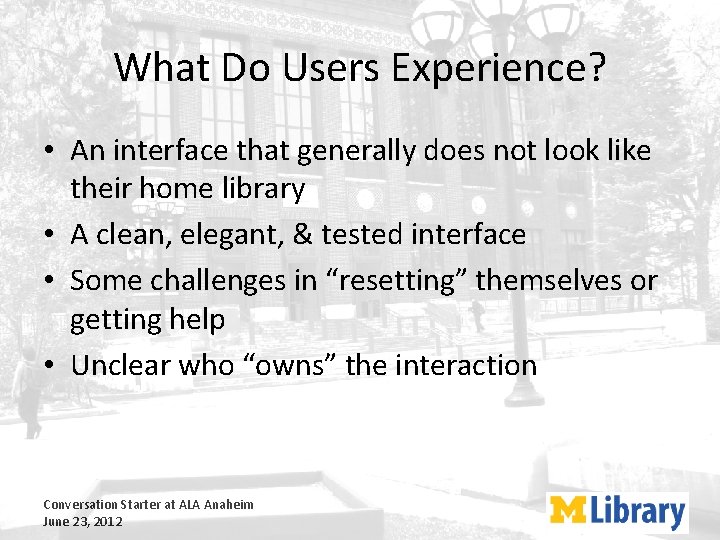 What Do Users Experience? • An interface that generally does not look like their