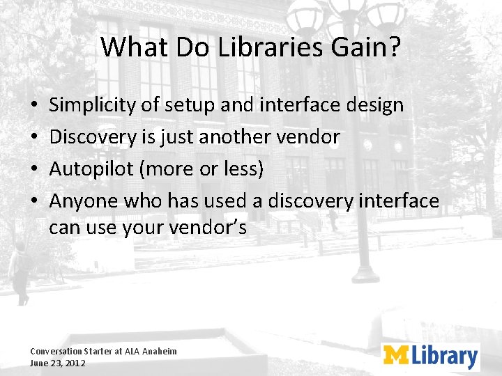 What Do Libraries Gain? • • Simplicity of setup and interface design Discovery is