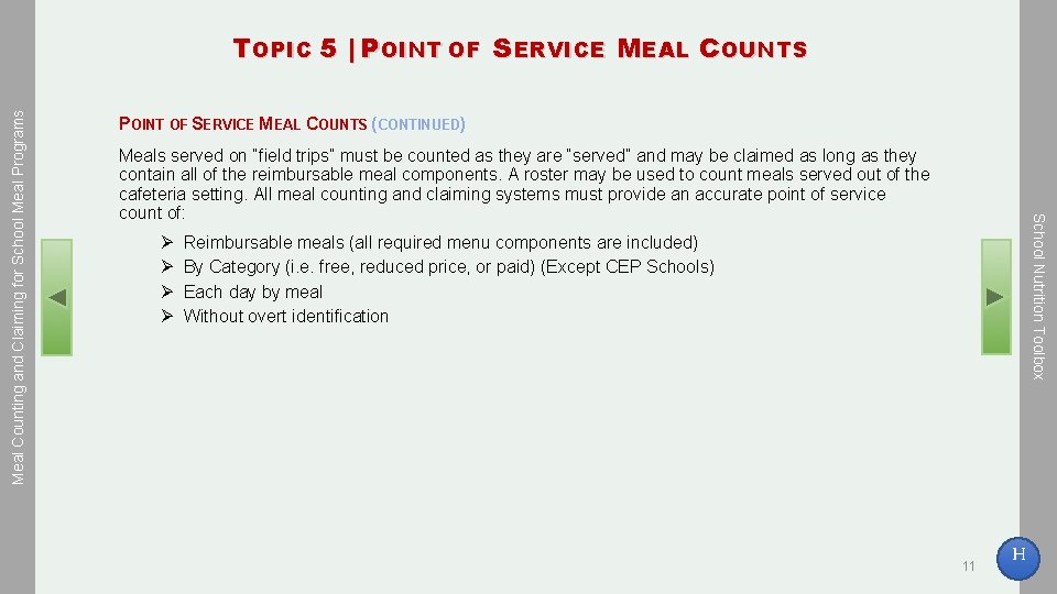 POINT OF SERVICE MEAL COUNTS (CONTINUED) Meals served on “field trips” must be counted