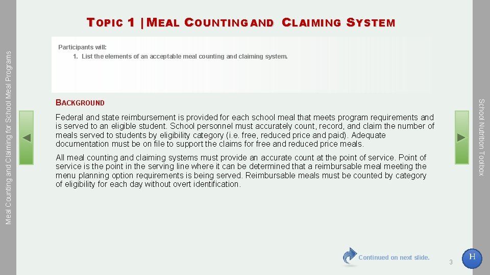 Participants will: 1. List the elements of an acceptable meal counting and claiming system.