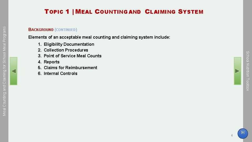 BACKGROUND (CONTINUED) Elements of an acceptable meal counting and claiming system include: 1. 2.