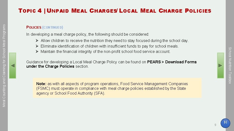 POLICIES (CONTINUED) In developing a meal charge policy, the following should be considered: Ø