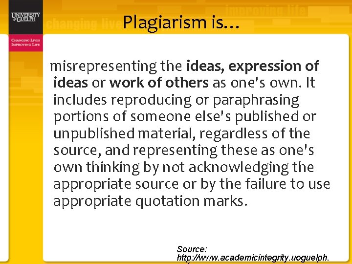 Plagiarism is… misrepresenting the ideas, expression of ideas or work of others as one's