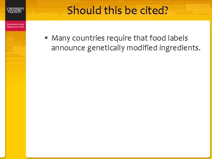 Should this be cited? § Many countries require that food labels announce genetically modified