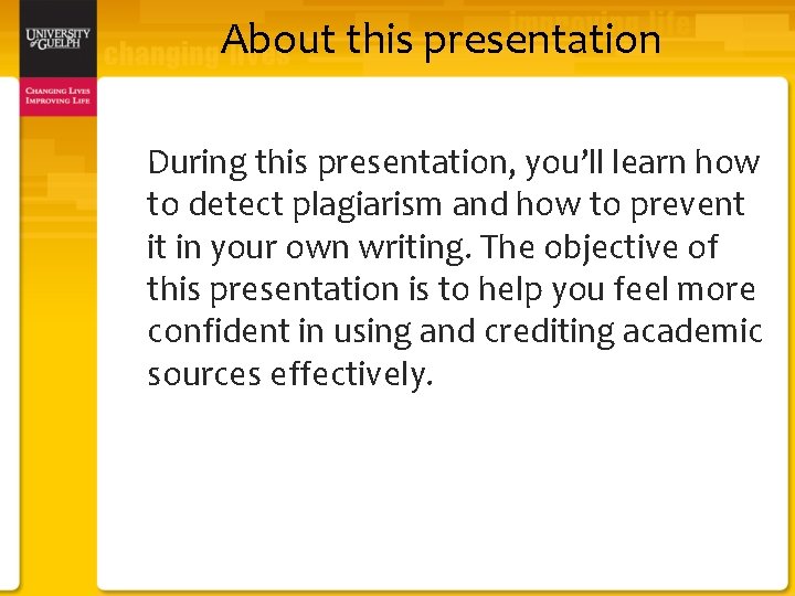 About this presentation During this presentation, you’ll learn how to detect plagiarism and how