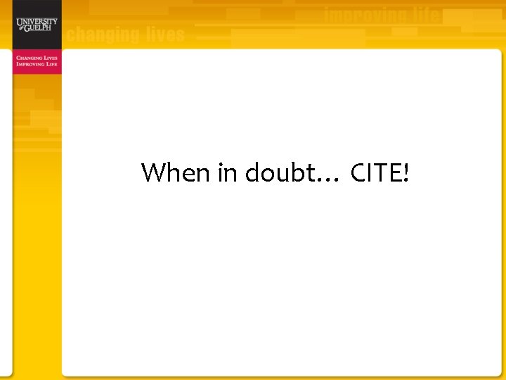 When in doubt… CITE! 