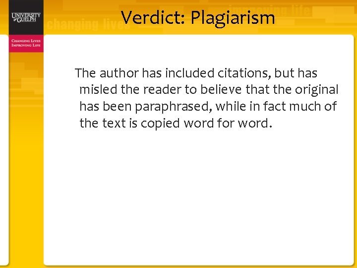 Verdict: Plagiarism The author has included citations, but has misled the reader to believe