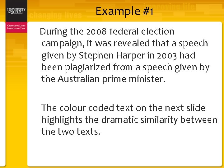 Example #1 During the 2008 federal election campaign, it was revealed that a speech