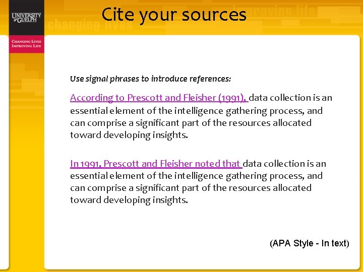 Cite your sources Use signal phrases to introduce references: According to Prescott and Fleisher