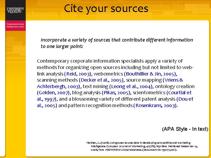 Cite your sources Incorporate a variety of sources that contribute different information to one