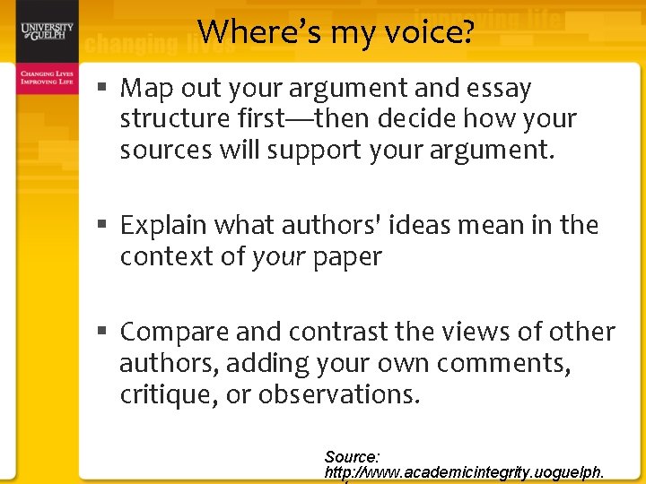 Where’s my voice? § Map out your argument and essay structure first—then decide how
