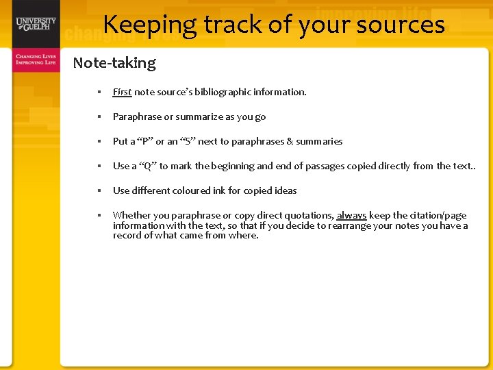 Keeping track of your sources Note-taking § First note source’s bibliographic information. § Paraphrase