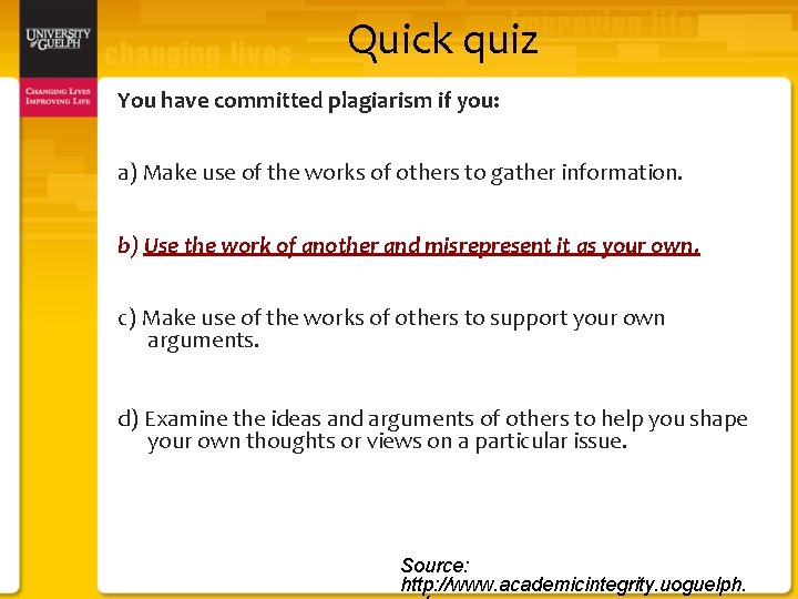 Quick quiz You have committed plagiarism if you: a) Make use of the works