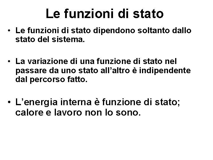 Le funzioni di stato • Le funzioni di stato dipendono soltanto dallo stato del Le funzioni di stato • Le funzioni di stato dipendono soltanto dallo stato del
