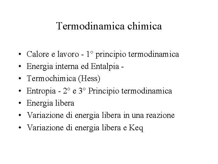 Termodinamica chimica • • Calore e lavoro - 1° principio termodinamica Energia interna ed Termodinamica chimica • • Calore e lavoro - 1° principio termodinamica Energia interna ed