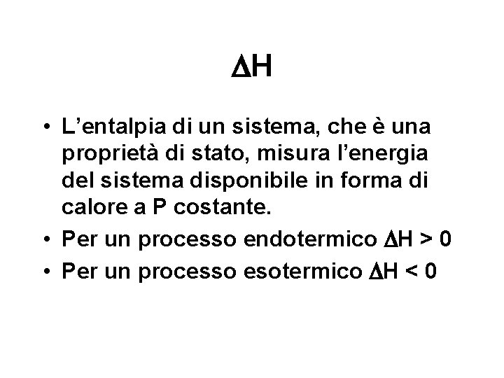 H • L’entalpia di un sistema, che è una proprietà di stato, misura H • L’entalpia di un sistema, che è una proprietà di stato, misura
