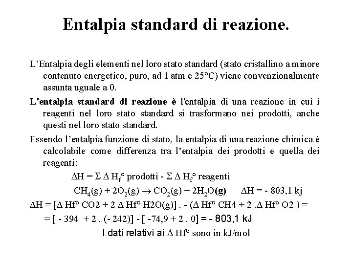 Entalpia standard di reazione. L’Entalpia degli elementi nel loro stato standard (stato cristallino a Entalpia standard di reazione. L’Entalpia degli elementi nel loro stato standard (stato cristallino a